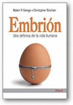 'Embrión. Una defensa de la vida humana', Robert P. George y Christopher Tollefsen 1