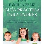 cubierta_Una familia feliz. Guía práctica para padres_16mm_200